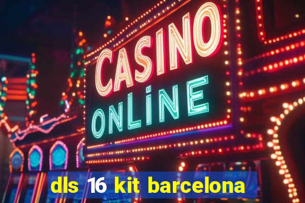 dls 16 kit barcelona